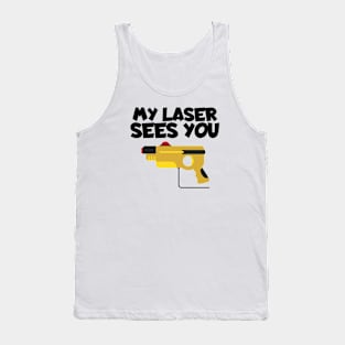 Lasertag my laser sees you Tank Top